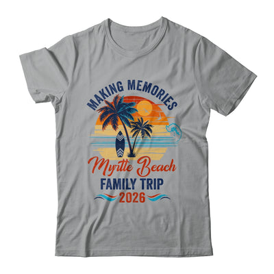 Myrtle Beach Family Vacation 2026 Making Memories Trip Shirt & Tank Top | teecentury