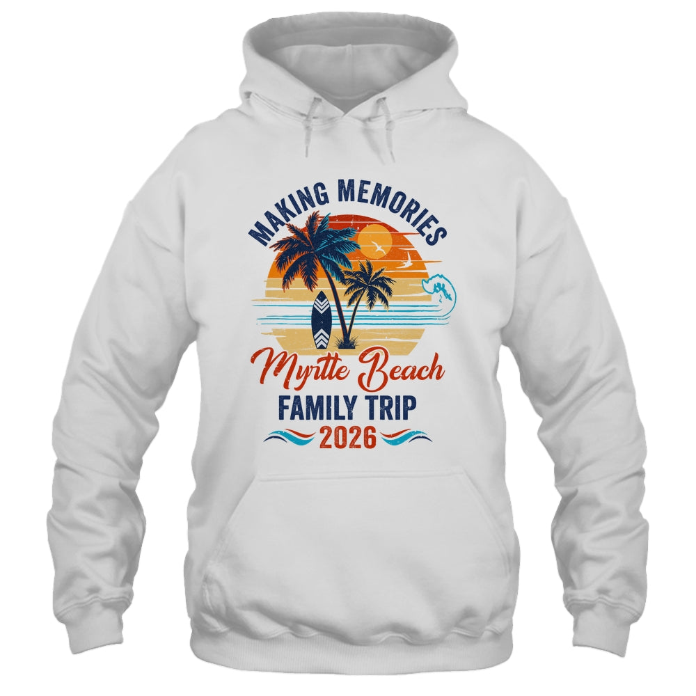 Myrtle Beach Family Vacation 2026 Making Memories Trip Shirt & Tank Top | teecentury