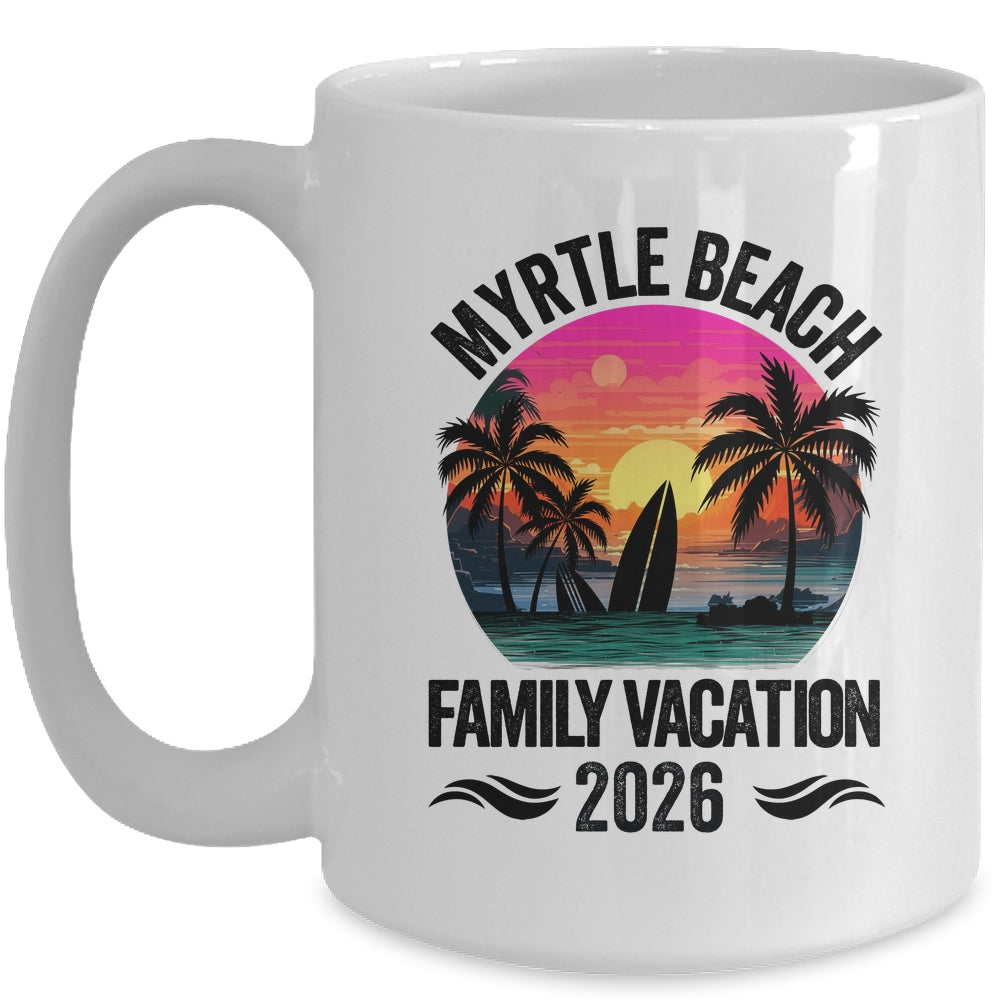 Myrtle Beach Family Vacation 2026 Matching Outfits Beach Summer Mug | teecentury