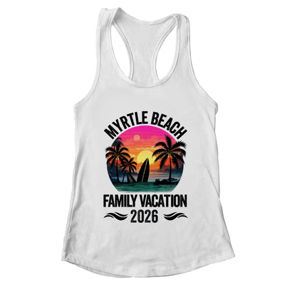 Myrtle Beach Family Vacation 2026 Matching Outfits Beach Summer Shirt & Tank Top | teecentury