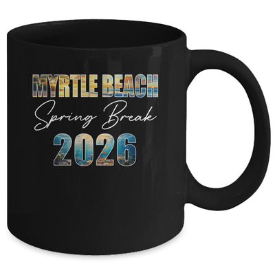Myrtle Beach Spring Break 2026 Summer Vacation Beach Mug | teecentury