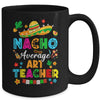 Nacho Average Art Teacher Mexican Cinco De Mayo Fiesta Mug | teecentury