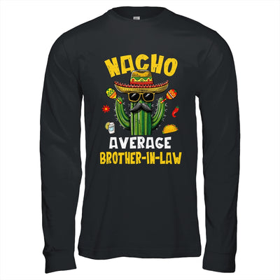 Nacho Average Brother-In-Law Funny Hilarious Joke Humor Shirt & Hoodie | teecentury