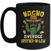 Nacho Average Brother-In-Law Funny Hilarious Joke Humor Mug | teecentury