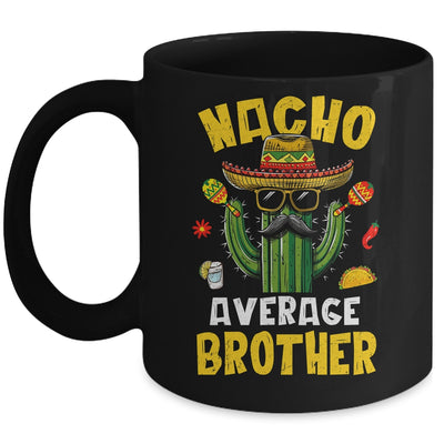 Nacho Average Brother Funny Brother Hilarious Joke Humor Mug | teecentury