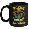 Nacho Average Bus Driver Funny Busman Hilarious Joke Humor Mug | teecentury