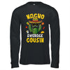 Nacho Average Cousin Funny Best Cousin Hilarious Joke Humor Shirt & Hoodie | teecentury