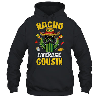 Nacho Average Cousin Funny Best Cousin Hilarious Joke Humor Shirt & Hoodie | teecentury