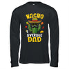 Nacho Average Dad Funny Best Dad Hilarious Joke Humor Shirt & Hoodie | teecentury
