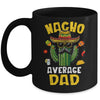 Nacho Average Dad Funny Best Dad Hilarious Joke Humor Mug | teecentury