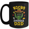 Nacho Average Dad Funny Best Dad Hilarious Joke Humor Mug | teecentury