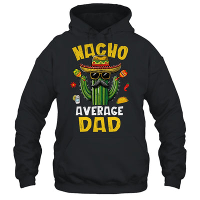 Nacho Average Dad Funny Best Dad Hilarious Joke Humor Shirt & Hoodie | teecentury