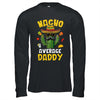 Nacho Average Daddy Funny Best Dad Hilarious Joke Humor Shirt & Hoodie | teecentury