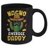 Nacho Average Daddy Funny Best Dad Hilarious Joke Humor Mug | teecentury