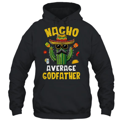 Nacho Average Godfather Funny Uncle Hilarious Joke Humor Shirt & Hoodie | teecentury