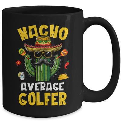 Nacho Average Golfer Funny Golfing Goft Hilarious Joke Humor Mug | teecentury