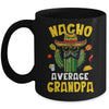 Nacho Average Grandpa Funny Grandpa Hilarious Joke Humor Mug | teecentury