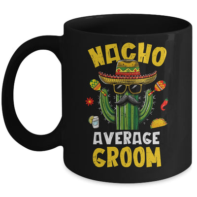 Nacho Average Groom Funny Best Husband Hilarious Joke Humor Mug | teecentury