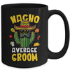 Nacho Average Groom Funny Best Husband Hilarious Joke Humor Mug | teecentury