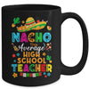 Nacho Average High School Teacher Mexican Cinco De Mayo Fiesta Mug | teecentury