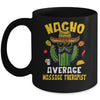 Nacho Average Massage Therapist Funny Hilarious Joke Humor Mug | teecentury