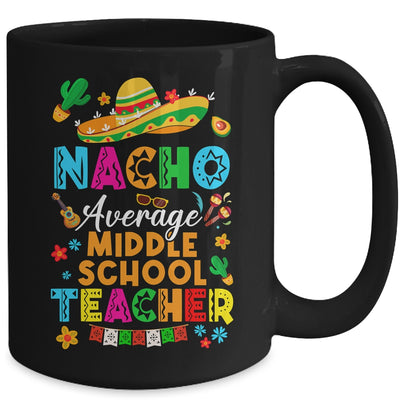 Nacho Average Middle School Teacher Mexican Cinco De Mayo Fiesta Mug | teecentury