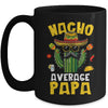 Nacho Average Papa Funny Best Papa Hilarious Joke Humor Mug | teecentury