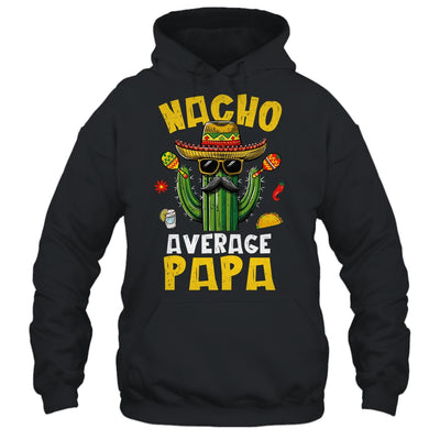Nacho Average Papa Funny Best Papa Hilarious Joke Humor Shirt & Hoodie | teecentury