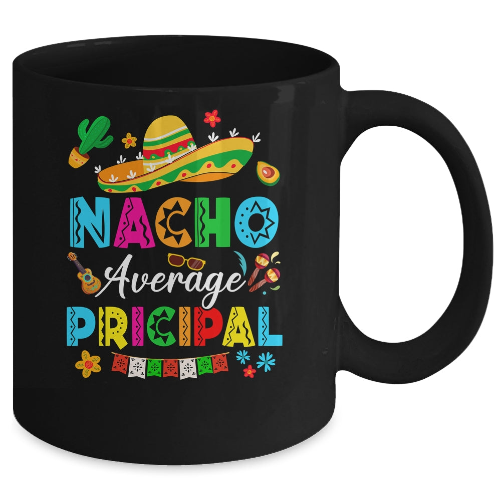Nacho Average Principal Mexican Cinco De Mayo Fiesta Mug | teecentury