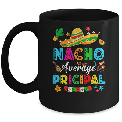 Nacho Average Principal Mexican Cinco De Mayo Fiesta Mug | teecentury