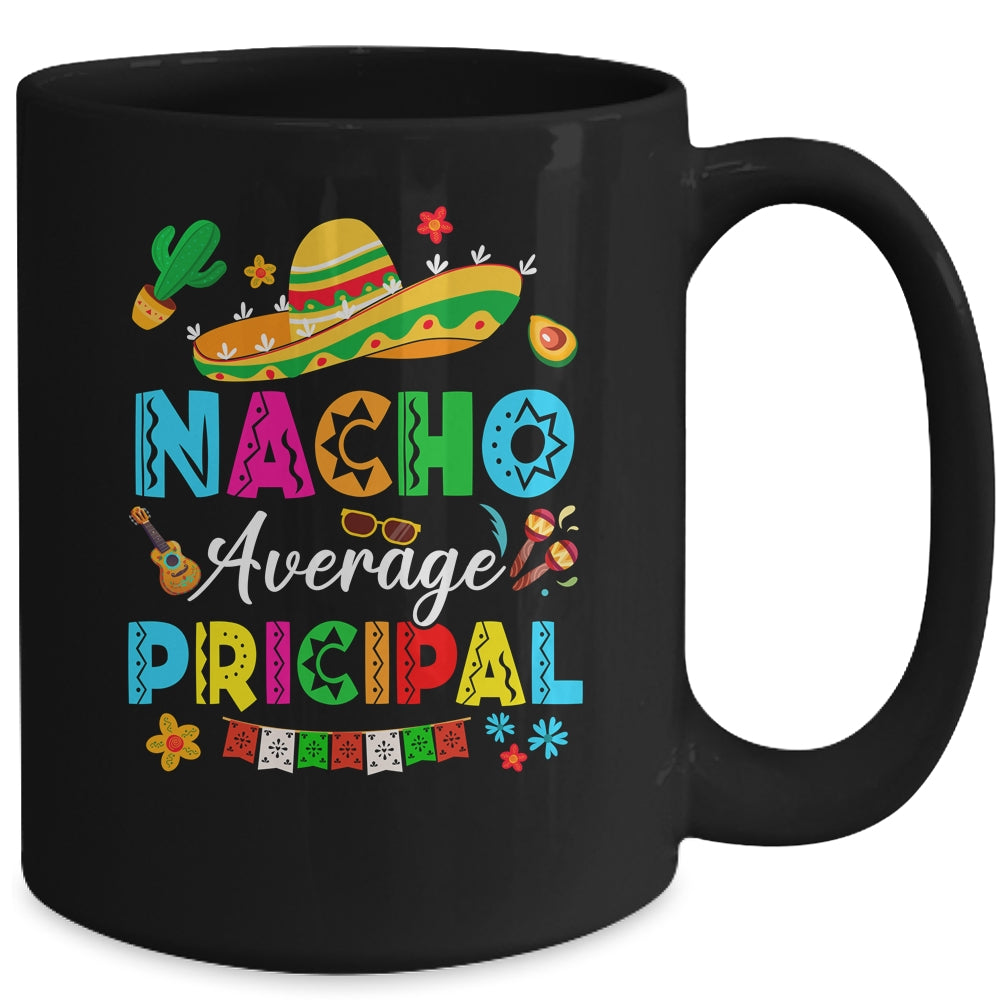 Nacho Average Principal Mexican Cinco De Mayo Fiesta Mug | teecentury
