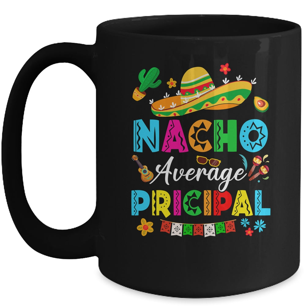 Nacho Average Principal Mexican Cinco De Mayo Fiesta Mug | teecentury