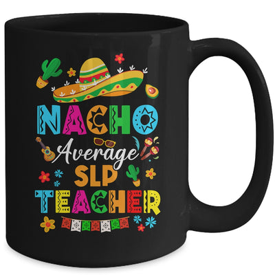 Nacho Average SLP Teacher Mexican Cinco De Mayo Fiesta Mug | teecentury