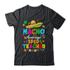 Nacho Average SPED Teacher Mexican Cinco De Mayo Fiesta Shirt & Hoodie | teecentury