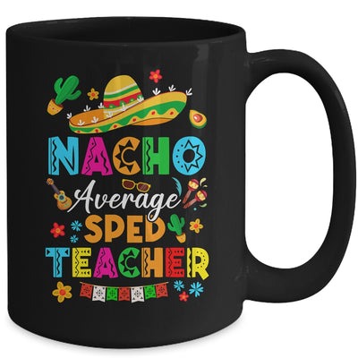 Nacho Average SPED Teacher Mexican Cinco De Mayo Fiesta Mug | teecentury