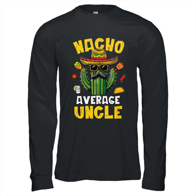 Nacho Average Uncle Funny Best Uncle Hilarious Joke Humor Shirt & Hoodie | teecentury