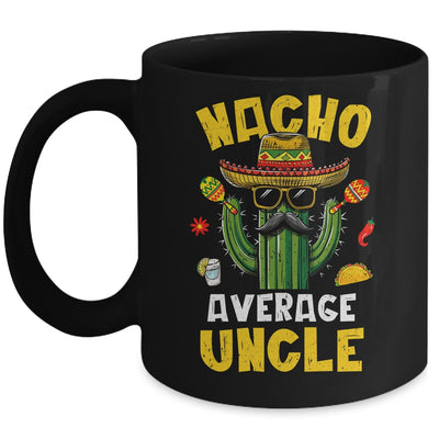 Nacho Average Uncle Funny Best Uncle Hilarious Joke Humor Mug | teecentury