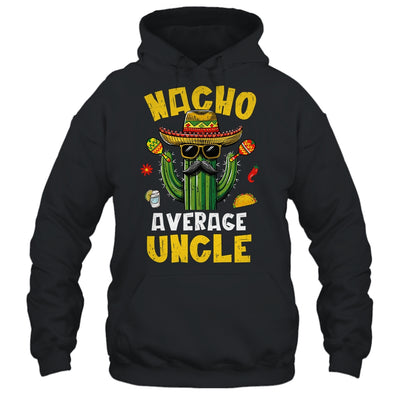 Nacho Average Uncle Funny Best Uncle Hilarious Joke Humor Shirt & Hoodie | teecentury