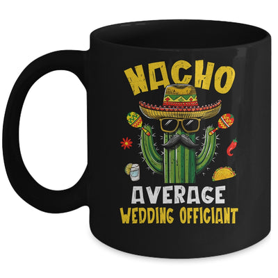 Nacho Average Wedding Officiant Funny Hilarious Joke Humor Mug | teecentury