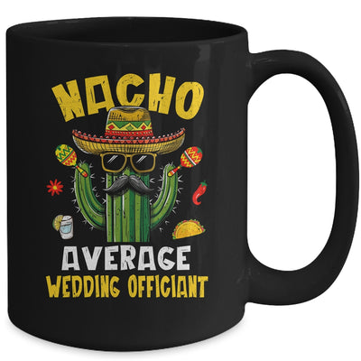 Nacho Average Wedding Officiant Funny Hilarious Joke Humor Mug | teecentury