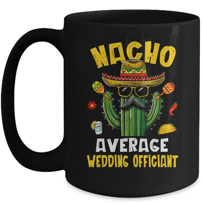 Nacho Average Wedding Officiant Funny Hilarious Joke Humor Mug | teecentury