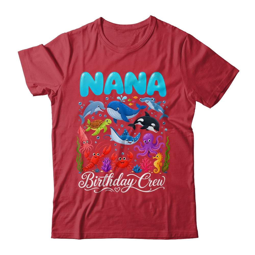 Nana Birthday Crew Ocean Animals Birthday Under Sea Shirt & Hoodie | teecentury