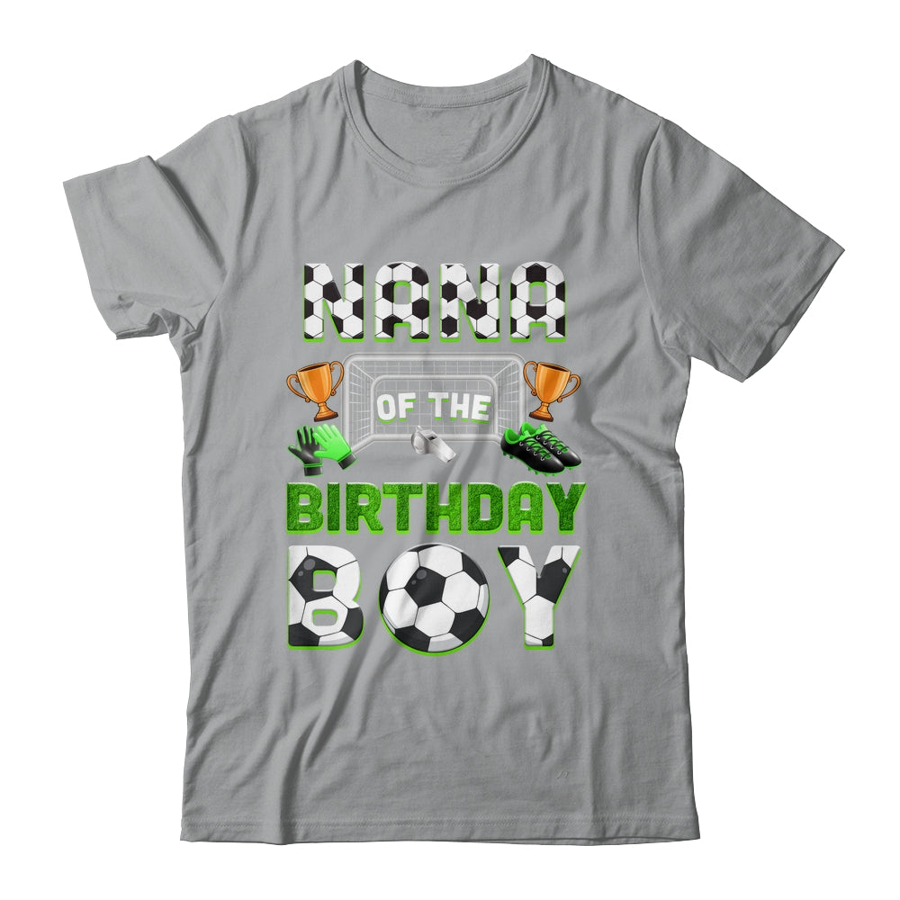 Nana Of The Birthday Boy Soccer Family Matching Party Shirt & Hoodie | teecentury