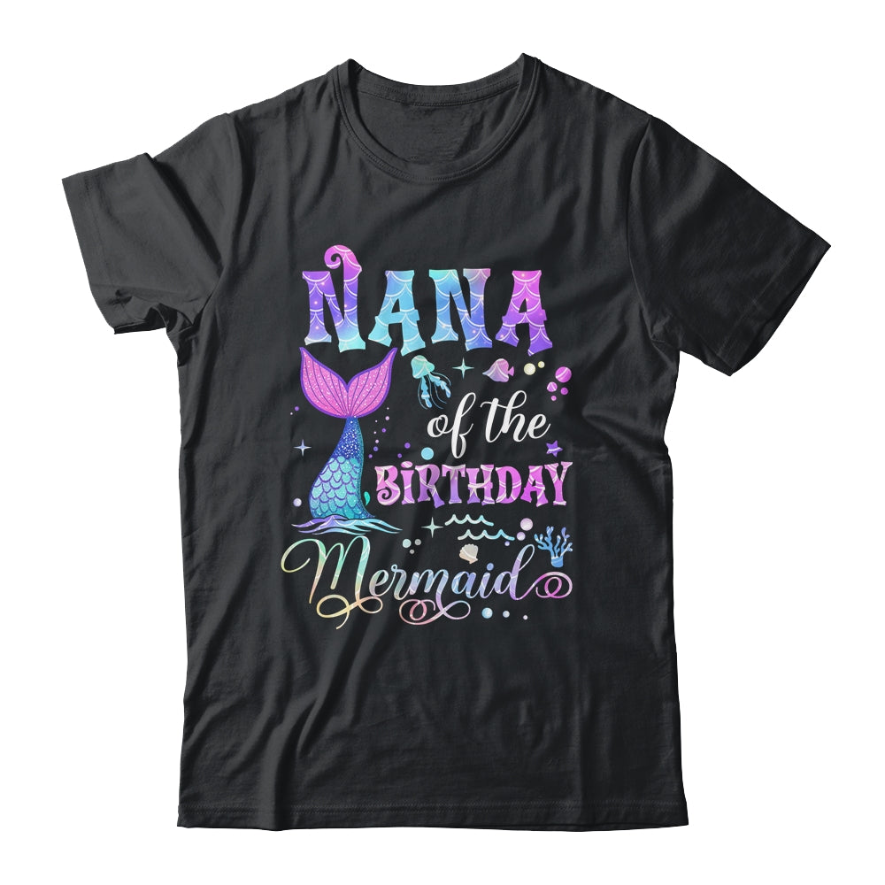 Nana Of The Birthday Mermaid Girl Bday Party Squad Family Shirt & Hoodie | teecentury