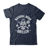 Natural Born Griller Funny BBQ Joke For Grill Lovers Shirt & Hoodie | teecentury