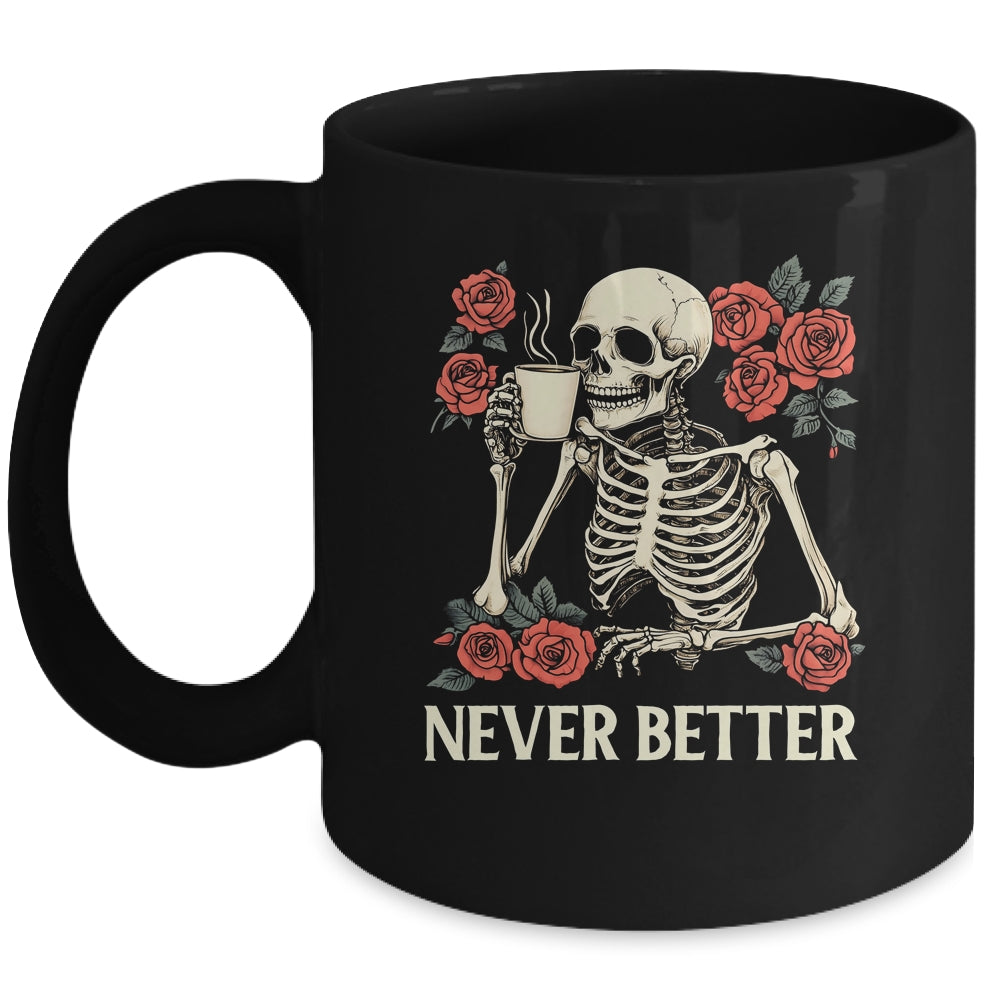 Never Better Skeleton Drinking Coffee Halloween Costume Mug | teecentury