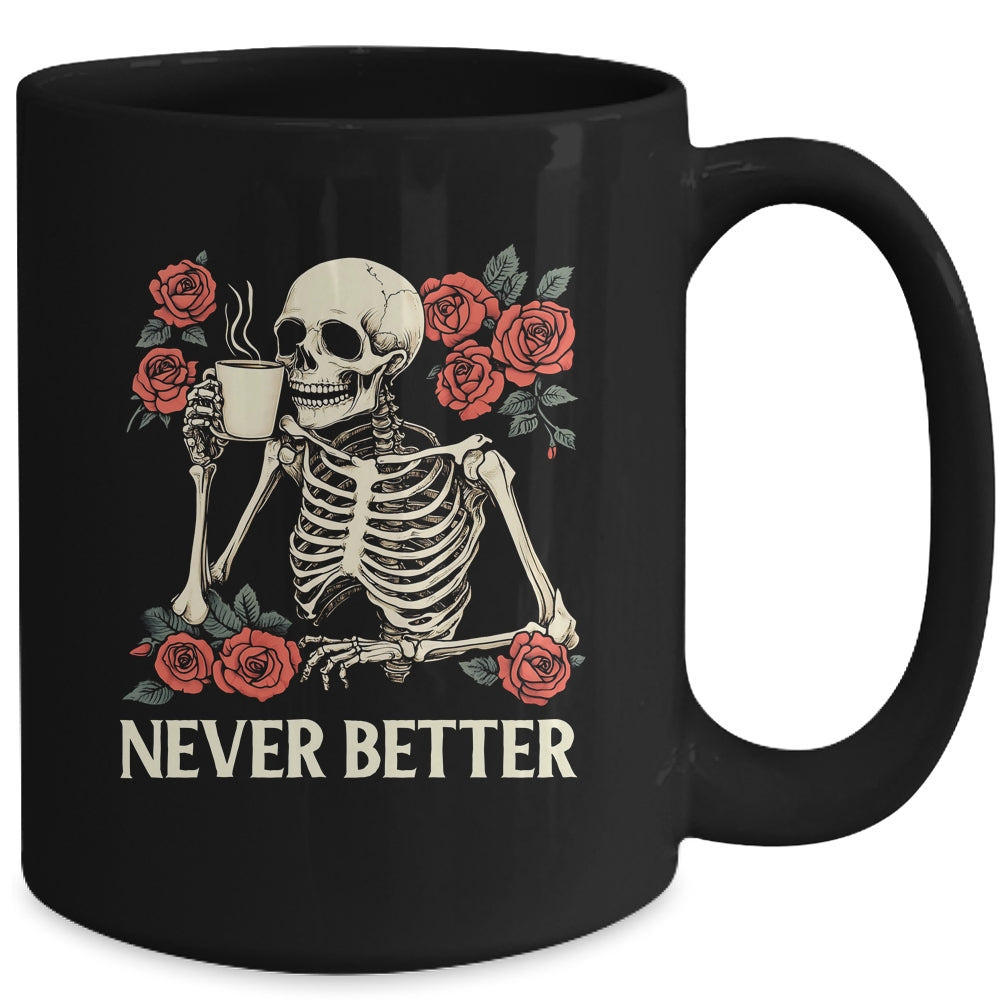 Never Better Skeleton Drinking Coffee Halloween Costume Mug | teecentury