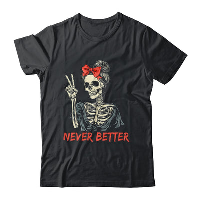 Never Better Skeleton Halloween Mom Messy Bun Coquette Bow Shirt & Sweatshirt | teecentury