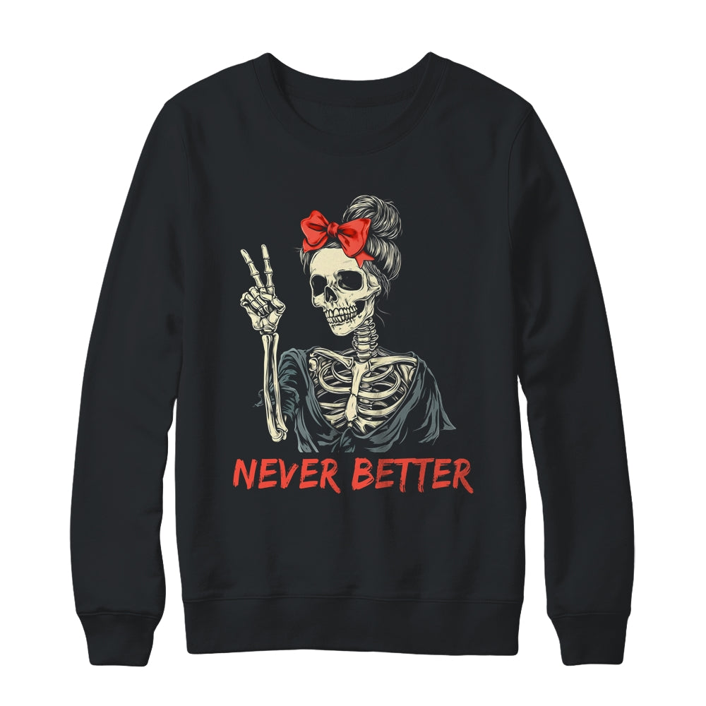 Never Better Skeleton Halloween Mom Messy Bun Coquette Bow Shirt & Sweatshirt | teecentury