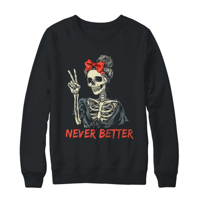 Never Better Skeleton Halloween Mom Messy Bun Coquette Bow Shirt & Sweatshirt | teecentury